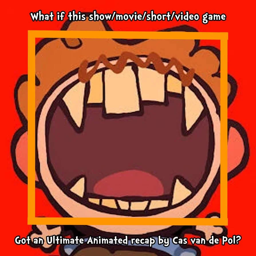 What if this media got an Ultimate Animated recap by Cas van de Blank Meme Template