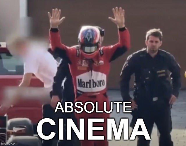 when F1 driver get arrested | ABSOLUTE; CINEMA | image tagged in czech f1 driver | made w/ Imgflip meme maker
