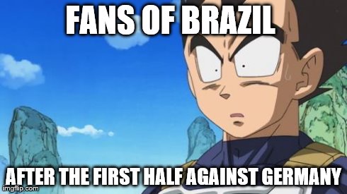 Surprized Vegeta | FANS OF BRAZIL  AFTER THE FIRST HALF AGAINST GERMANY | image tagged in memes,surprized vegeta | made w/ Imgflip meme maker
