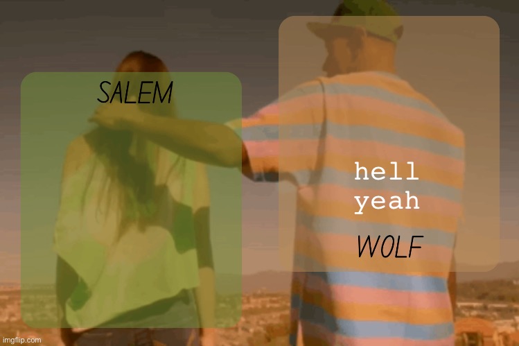moons and foxed - salem n wolf temp | hell yeah | image tagged in moons and foxed - salem n wolf temp | made w/ Imgflip meme maker