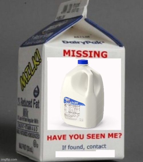 Missing Milk Carton | image tagged in missing milk carton | made w/ Imgflip meme maker