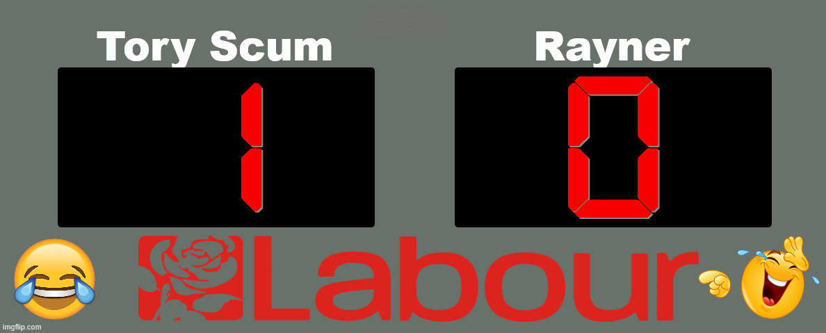 Final score = Tory Scum 1 v Angela Rayner 0 | #Immigration #Starmerout #Labour #KeirStarmer #labourisdead #nevervotelabour #Antisemitism #Savile #Paedo #Worboys #GroomingGangs #Paedophile #IllegalImmigration #Immigrants #Invasion #StarmerResign #strikes
Starmerout Labour Starmer Yvette Cooper Angela Rayner KeirStarmer labourisdead Illegal Immigration Immigrants Invasion StarmerResign Island of strangers Slit Throat Ricky Jones Lucy Connolly Two-Tier Justice Ricky Jones | image tagged in illegal immigration immigrants invasion,starmerresign island of strangers,tory scum,starmerout labour starmer angela rayner | made w/ Imgflip meme maker