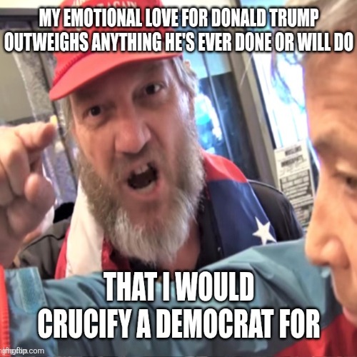 Maga doctrine. The church of DJT. | image tagged in trump is maga love,but democrats are not,church of djt,phenomenon of evil | made w/ Imgflip meme maker