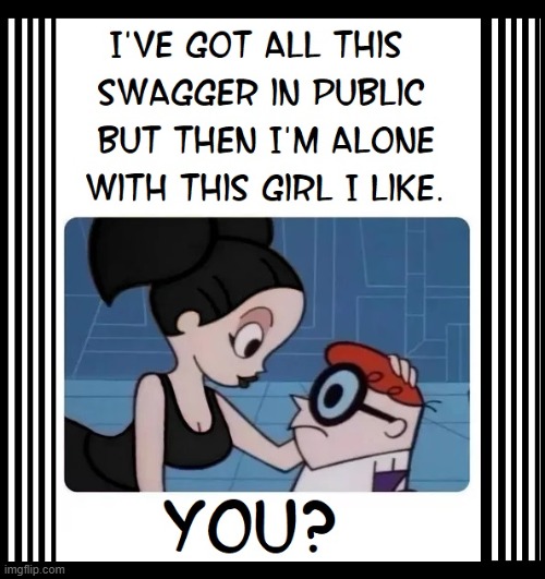 Alone At Last...  (gulp) | image tagged in vince vance,shy,swagger,girls,cartoons,alone | made w/ Imgflip meme maker
