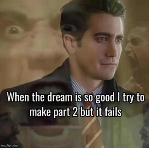 cunning title | image tagged in memes,dreams,funny,fun | made w/ Imgflip meme maker
