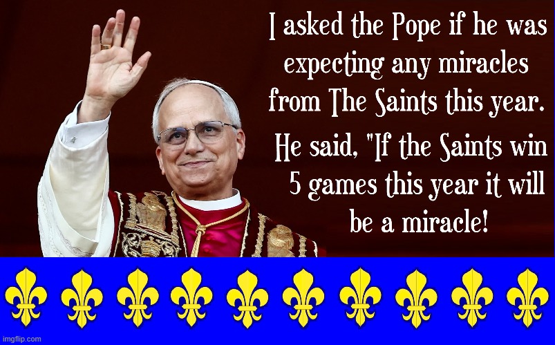 "Actually, in tune with the animal kingdom, I love the Bears." | image tagged in vince vance,nfl,pope leo,miracles,new orleans saints,chicago bears | made w/ Imgflip meme maker