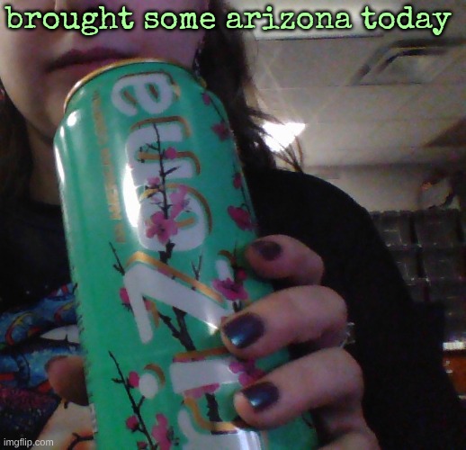 brought some arizona today | made w/ Imgflip meme maker