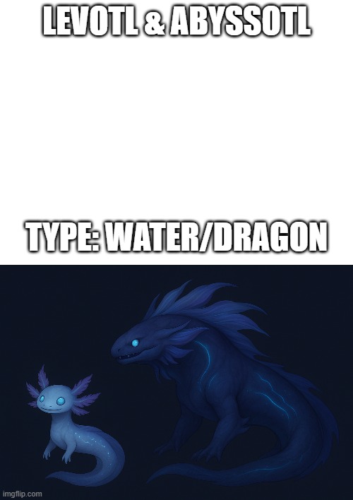 new fakemon | LEVOTL & ABYSSOTL; TYPE: WATER/DRAGON | image tagged in pokemon,fakemon | made w/ Imgflip meme maker