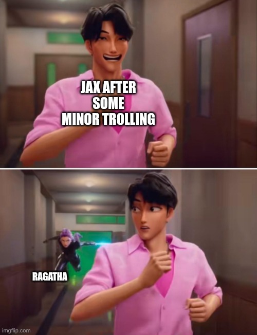 probably how episode seven is gonna be like | JAX AFTER SOME MINOR TROLLING; RAGATHA | image tagged in k-pop demon hunters | made w/ Imgflip meme maker