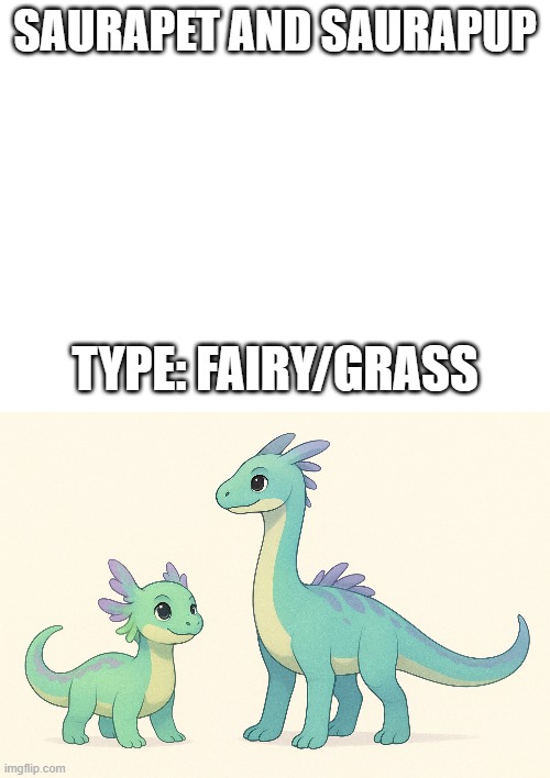 new fakemon | SAURAPET AND SAURAPUP; TYPE: FAIRY/GRASS | image tagged in pokemon,fakemon | made w/ Imgflip meme maker