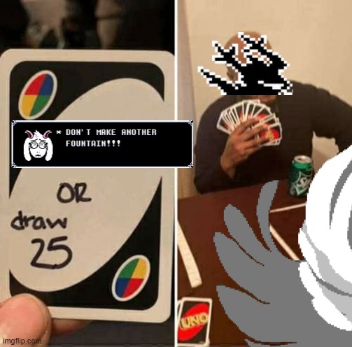 UNO Draw 25 Cards | image tagged in memes,uno draw 25 cards | made w/ Imgflip meme maker