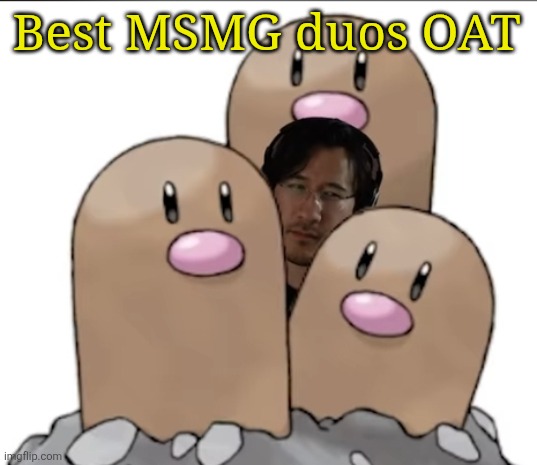 Markiplier | Best MSMG duos OAT | image tagged in markiplier | made w/ Imgflip meme maker