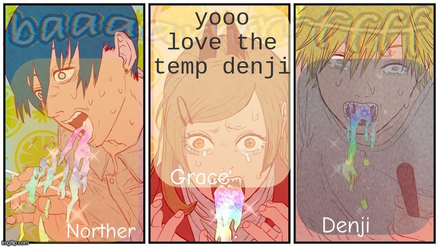 Nother, grace and denji shared announcement template | yooo love the temp denji | image tagged in nother grace and denji shared announcement template | made w/ Imgflip meme maker