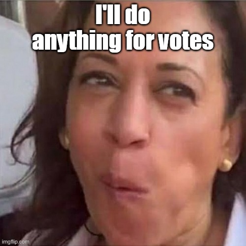 I'll do anything for votes | made w/ Imgflip meme maker