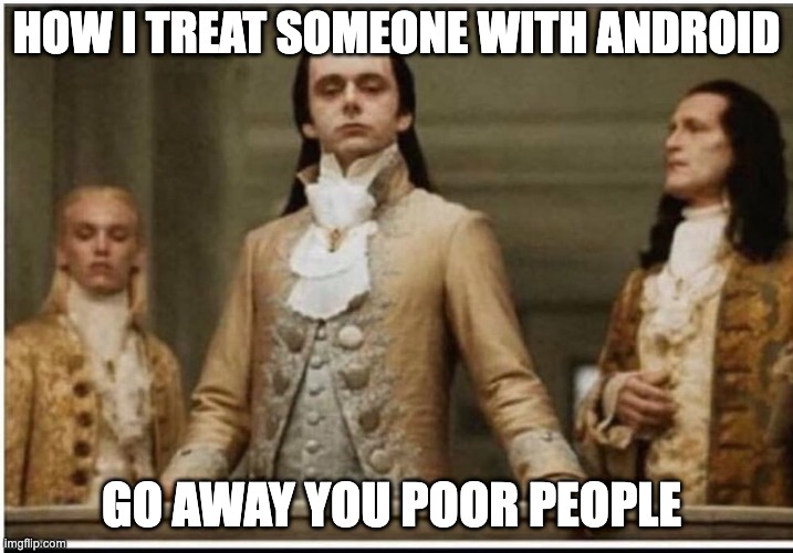Iphone 17 | HOW I TREAT SOMEONE WITH ANDROID; GO AWAY YOU POOR PEOPLE | image tagged in how people with iphone | made w/ Imgflip meme maker