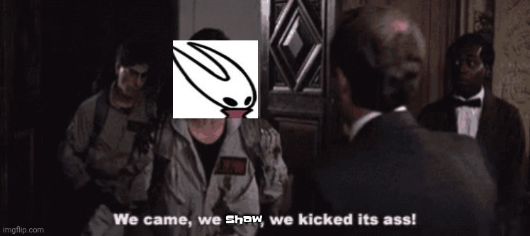 Sorry to any Hollow Knight fans but I am not one | Shaw | made w/ Imgflip meme maker