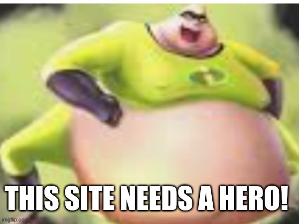 the text is intended to censor the 'ildo. | THIS SITE NEEDS A HERO! | image tagged in sussy | made w/ Imgflip meme maker
