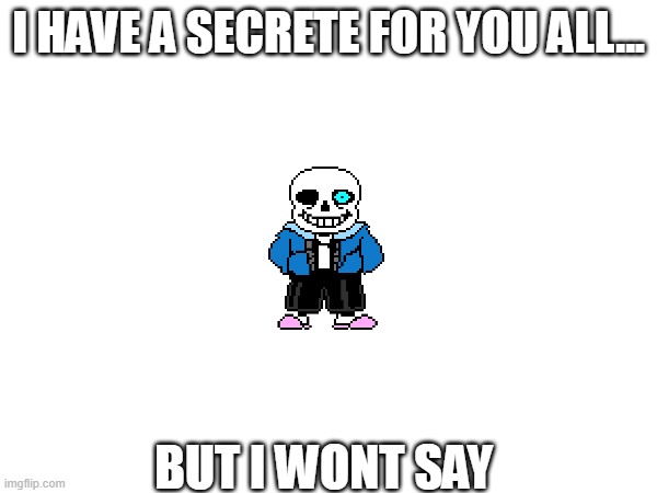 EVIL LAUGH | I HAVE A SECRETE FOR YOU ALL... BUT I WONT SAY | image tagged in muahahahaha | made w/ Imgflip meme maker