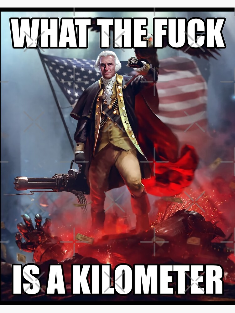 WTF IS A KILOMETER??? Blank Meme Template