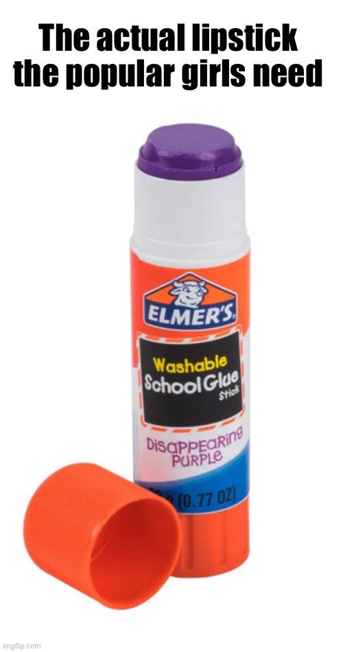 The actual lipstick the popular girls need | image tagged in memes,blank transparent square | made w/ Imgflip meme maker