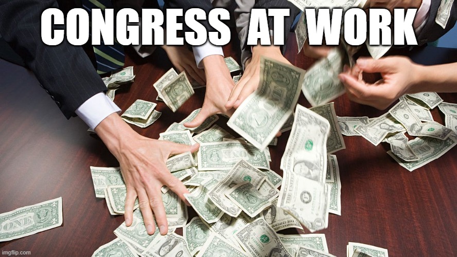 Why the Government Can't Shut Down | CONGRESS  AT  WORK | image tagged in congress | made w/ Imgflip meme maker