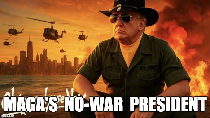 MAGA Lies Again | MAGA'S  NO-WAR  PRESIDENT | image tagged in american civil war | made w/ Imgflip meme maker