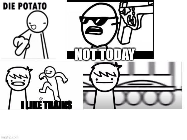 die potato and I like trains Blank Meme Template