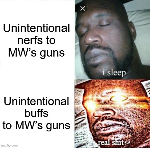 Sleeping Shaq Meme | Unintentional nerfs to MW’s guns; Unintentional buffs to MW’s guns | image tagged in memes,sleeping shaq | made w/ Imgflip meme maker