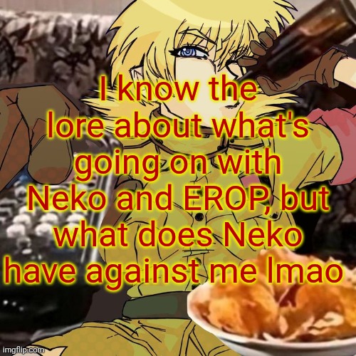 Called me a "troon" for some reason | I know the lore about what's going on with Neko and EROP, but what does Neko have against me lmao | image tagged in millie's seras victoria hellsing ultimate announcement template | made w/ Imgflip meme maker