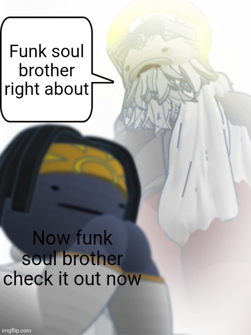 Stop praying for x | Funk soul brother right about; Now funk soul brother check it out now | image tagged in stop praying for x | made w/ Imgflip meme maker
