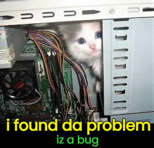 i found da problem iz a bug | made w/ Imgflip meme maker
