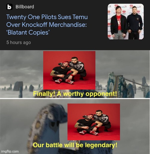 Will they sign a contract? | image tagged in temu,twenty one pilots,sue | made w/ Imgflip meme maker