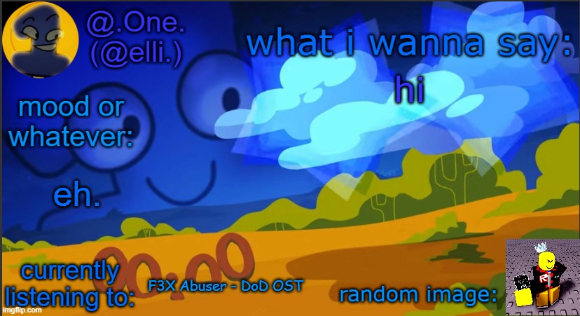 elli's One template | hi; eh. F3X Abuser - DoD OST | image tagged in elli's one template | made w/ Imgflip meme maker