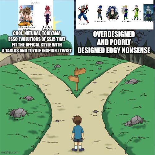 YoungJijii vs old AF form designs | OVERDESIGNED AND POORLY DESIGNED EDGY NONSENSE; COOL, NATURAL, TORIYAMA ESSC EVOLUTIONS OF SSJ5 THAT FIT THE OFFICIAL STYLE WITH A TABLOS AND TOYBLE INSPIRED TWIST | image tagged in two paths | made w/ Imgflip meme maker