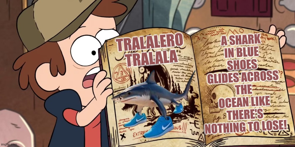A SHARK IN BLUE SHOES GLIDES ACROSS THE OCEAN LIKE THERE'S NOTHING TO LOSE! TRALALERO TRALALA | made w/ Imgflip meme maker
