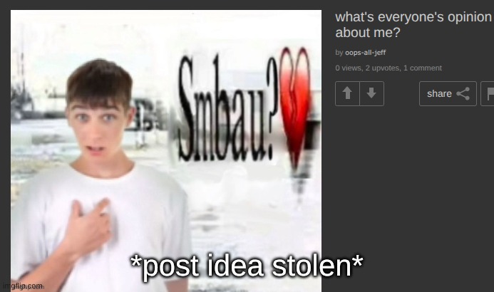 *post idea stolen* | made w/ Imgflip meme maker