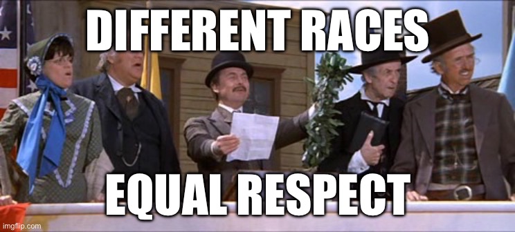 DIFFERENT RACES; EQUAL RESPECT | DIFFERENT RACES; EQUAL RESPECT | image tagged in blazing saddles laurel and hardy handshake,civil war,american civil war,human race,human rights,racial harmony | made w/ Imgflip meme maker
