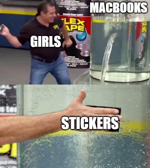 a day in 3rd grade | MACBOOKS; GIRLS; STICKERS | image tagged in flex tape | made w/ Imgflip meme maker