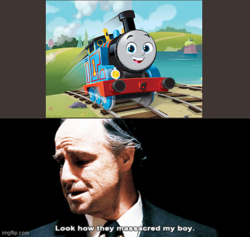 all engines go is pure disrespect... | image tagged in look how they massacred my boy,thomas and friends | made w/ Imgflip meme maker