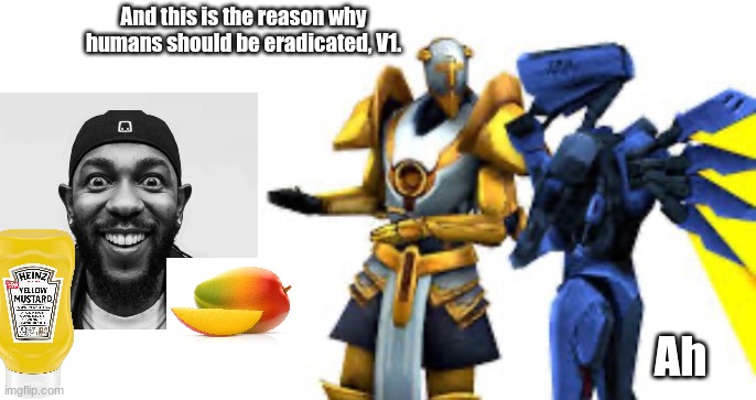 ts ain't funny ? | And this is the reason why humans should be eradicated, V1. Ah | made w/ Imgflip meme maker