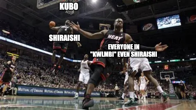 KWLMBI | KUBO; SHIRAISHI; EVERYONE IN "KWLMBI" EVEN SHIRAISHI | image tagged in anime,basketball meme,romantic | made w/ Imgflip meme maker