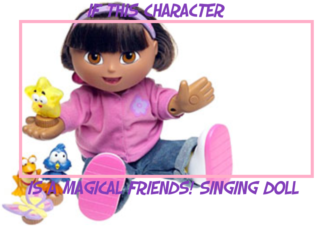 If this char. is a Magical Friends! singing doll Blank Meme Template