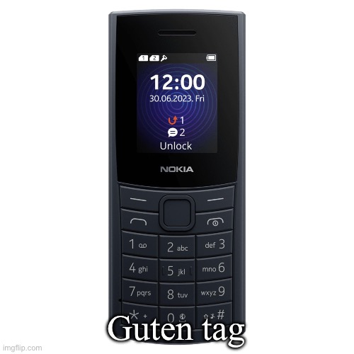 nokia 110 4g | Guten tag | image tagged in nokia 110 4g | made w/ Imgflip meme maker