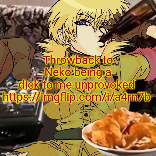 Neo-Nazi ass 4chan using ass mf | Throwback to Neko being a dick to me unprovoked 

https://imgflip.com/i/a4rn7b | image tagged in millie's seras victoria hellsing ultimate announcement template | made w/ Imgflip meme maker