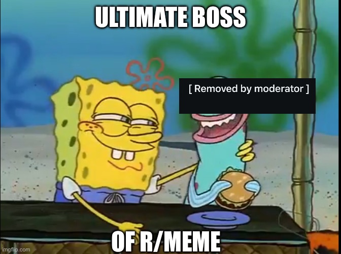 Spongebob fish | ULTIMATE BOSS; OF R/MEME | image tagged in spongebob fish | made w/ Imgflip meme maker