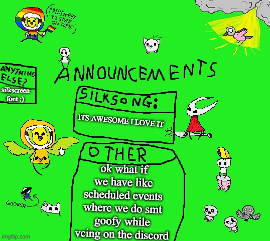 yo | silkscreen font :); ITS AWESOME I LOVE IT; ok what if we have like scheduled events where we do smt goofy while vcing on the discord | image tagged in parannouncements v2 | made w/ Imgflip meme maker