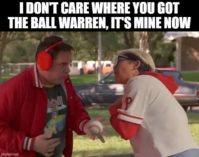 There's something about Phillies Karen | I DON'T CARE WHERE YOU GOT THE BALL WARREN, IT'S MINE NOW | image tagged in karen,phillies,baseball,karens | made w/ Imgflip meme maker