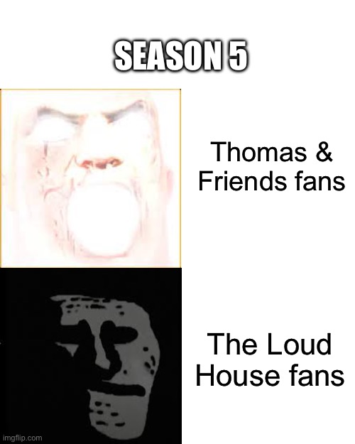 Mr Incredible becomes canny to uncanny | SEASON 5; Thomas & Friends fans; The Loud House fans | image tagged in mr incredible becomes canny to uncanny,thomas the tank engine,the loud house,season | made w/ Imgflip meme maker