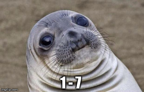 Awkward Moment Sealion | 1 - 7 | image tagged in memes,awkward moment sealion | made w/ Imgflip meme maker