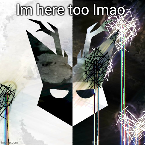 The Mind Electric - travis xsdhgif | Im here too lmao | image tagged in the mind electric - travis xsdhgif | made w/ Imgflip meme maker